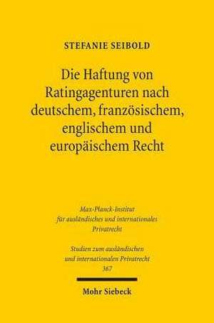 Die Haftung von Ratingagenturen nach deutschem, französischem, englischem und europäischem Recht de Stefanie Seibold