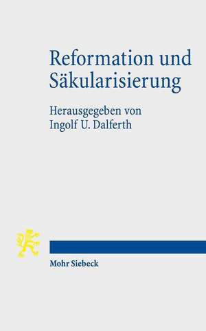 Reformation Und Sakularisierung de Ingolf U. Dalferth