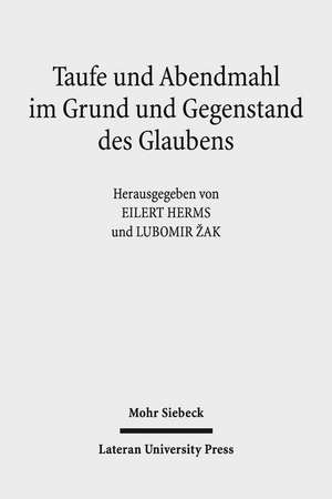 Taufe und Abendmahl im Grund und Gegenstand des Glaubens de Eilert Herms