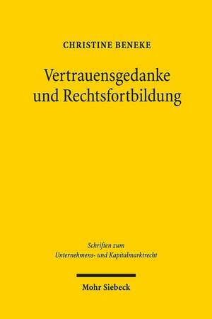 Vertrauensgedanke und Rechtsfortbildung de Christine Beneke