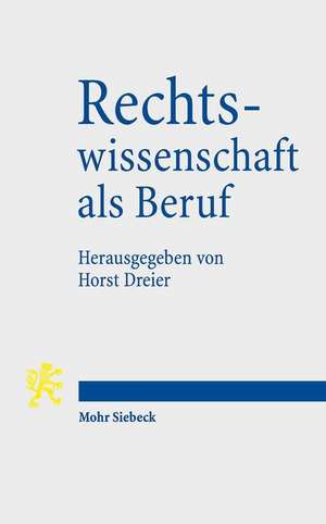 Rechtswissenschaft als Beruf de Horst Dreier