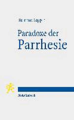 Paradoxe der Parrhesie de Hartmut Leppin