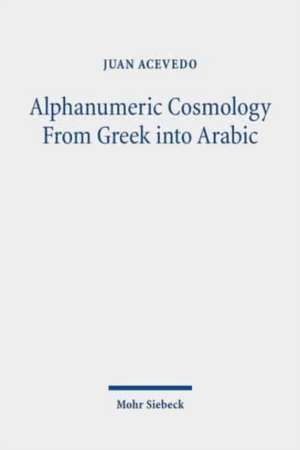 Alphanumeric Cosmology From Greek into Arabic de Juan Acevedo