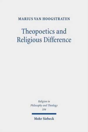 Theopoetics and Religious Difference de Marius van Hoogstraten