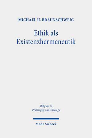 Ethik als Existenzhermeneutik de Michael U. Braunschweig