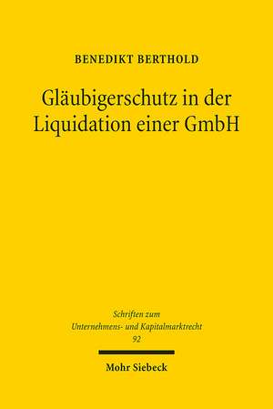 Gläubigerschutz in der Liquidation einer GmbH de Benedikt Berthold