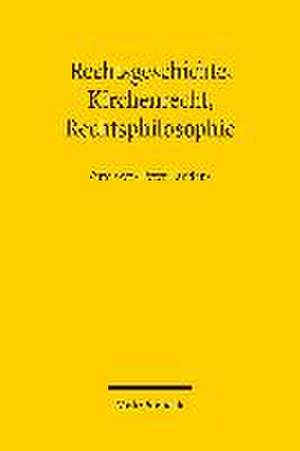 Rechtsgeschichte, Kirchenrecht, Rechtsphilosophie de Susanne Lepsius