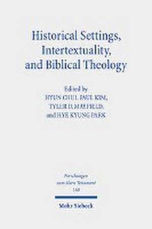 Historical Settings, Intertextuality, and Biblical Theology de Hyun Chul Paul Kim