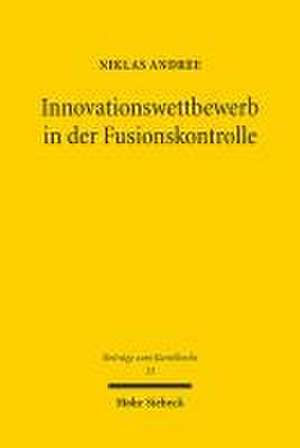 Innovationswettbewerb in der Fusionskontrolle de Niklas Andree