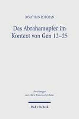 Das Abrahamopfer im Kontext von Gen 12-25 de Jonathan Rodrian