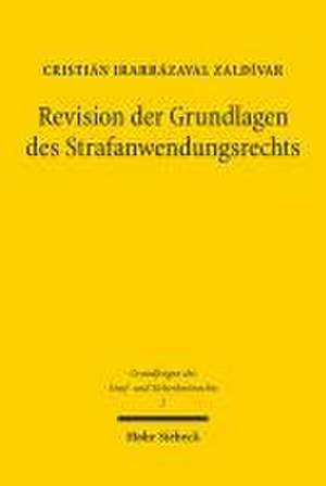 Revision der Grundlagen des Strafanwendungsrechts de Cristián Irarrázaval Zaldívar