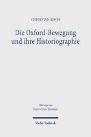 Die Oxford-Bewegung und ihre Historiographie de Christian Koch