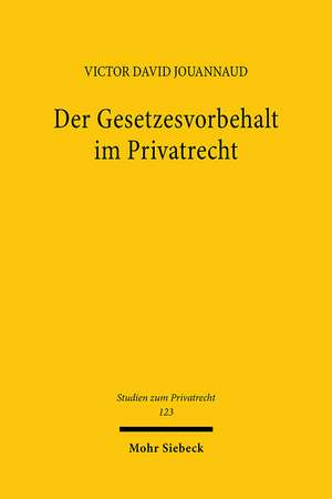 Der Gesetzesvorbehalt im Privatrecht de Victor David Jouannaud