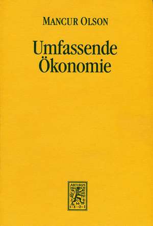 Umfassende Okonomie: Zu Werturteilsdiskussion Und Positivismusstreit de Mancur Olson