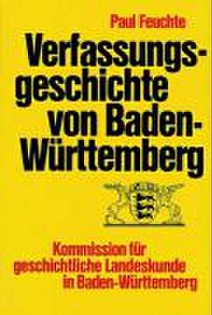 Verfassungsgeschichte von Baden-Württemberg de Paul Feuchte