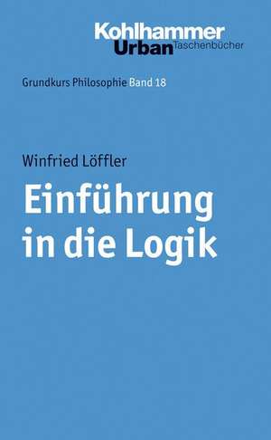 Einfuhrung in Die Logik: Lebensdokumente de Winfried Löffler