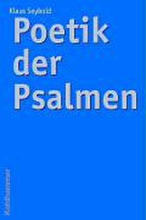 Poetik der Psalmen de Klaus Seybold