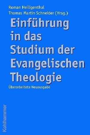 Einfuhrung in Das Studium Der Evangelischen Theologie: Eine Einfuhrung de Roman Heiligenthal