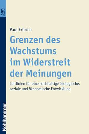 Grenzen des Wachstums im Widerstreit der Meinungen de Paul Erbrich