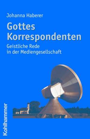 Gottes Korrespondenten de Johanna Haberer