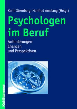 Psychologen Im Beruf: Anforderungen, Chancen Und Perspektiven de Karin Sternberg