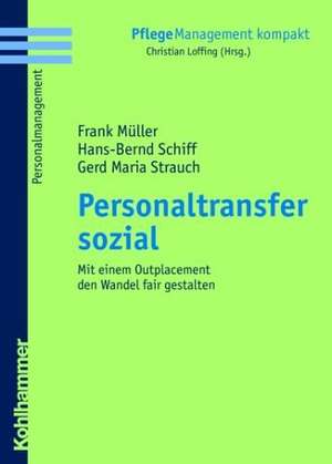 Personaltransfer Sozial: Mit Einem Outplacement Den Wandel Fair Gestalten de Frank Müller