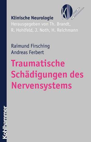 Traumatische Schadigungen Des Nervensystems: Eine Einfuhrung de Raimund Firsching