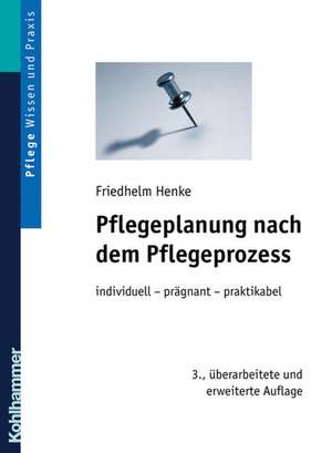 Pflegeplanung Nach Dem Pflegeprozess: Individuell - Pragnant - Praktikabel de Friedhelm Henke