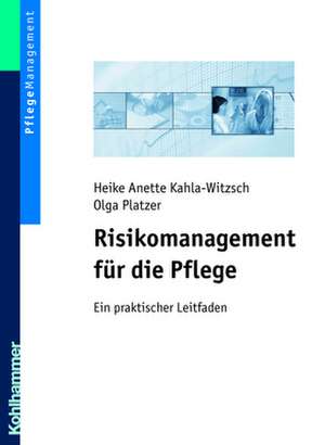 Risikomanagement Fur Die Pflege: Ein Praktischer Leitfaden de Heike Anette Kahla-Witzsch