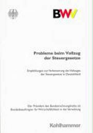 Probleme Beim Vollzug Der Steuergesetze: Empfehlungen Des Prasidenten Des Bundesrechnungshofes ALS Bundesbeauftragter Fur Wirtschaftlichkeit in Der Ve de Kohlhammer Verlag