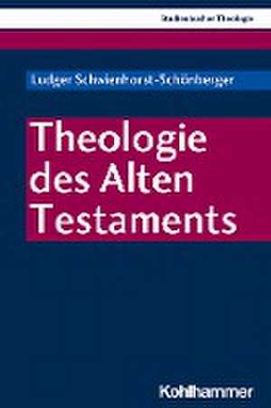 Theologie des Alten Testaments de Ludger Schwienhorst-Schönberger