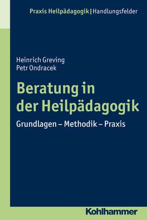 Beratung in Der Heilpadagogik: Grundlagen - Methodik - Praxis de Petr Ondracek