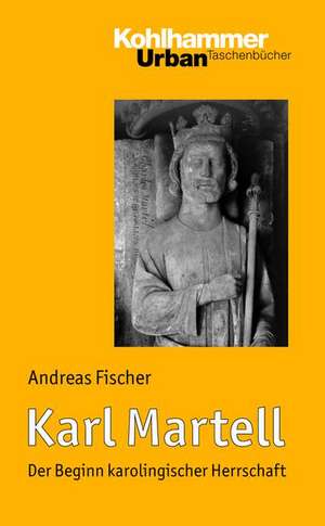 Karl Martell de Andreas Fischer