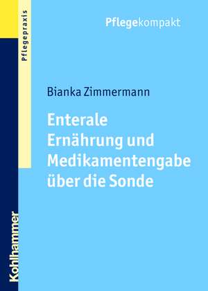 Enterale Ernahrung Und Medikamentengabe Uber Die Sonde: Grundlagen Und Unterrichtsmaterialien de Bianka Zimmermann