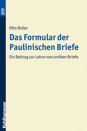 Das Formular der paulinischen Briefe de Otto Roller