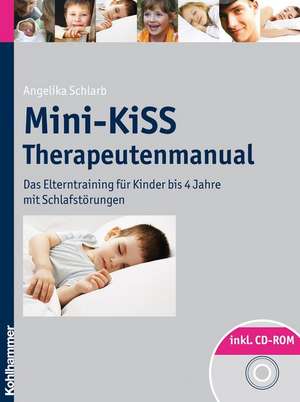 Mini-Kiss - Therapeutenmanual: Das Elterntraining Fur Kinder Bis 4 Jahre Mit Schlafstorungen de Angelika Schlarb