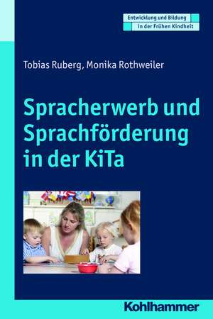 Spracherwerb Und Sprachforderung in Der Kita: Modelle, Empirische Ergebnisse, Padagogische Konsequenzen de Tobias Ruberg