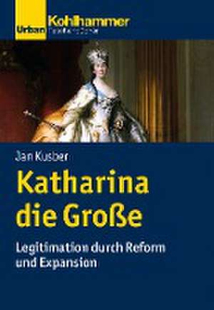 Katharina die Große de Jan Kusber