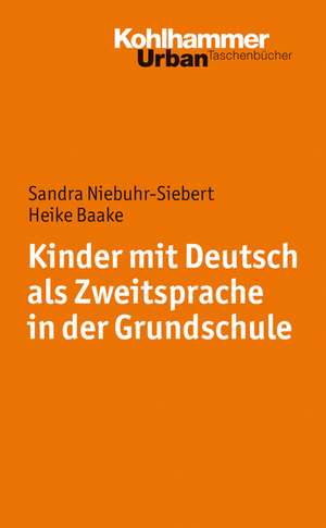 Kinder Mit Deutsch ALS Zweitsprache in Der Grundschule: Eine Einfuhrung de Sandra Niebuhr-Siebert