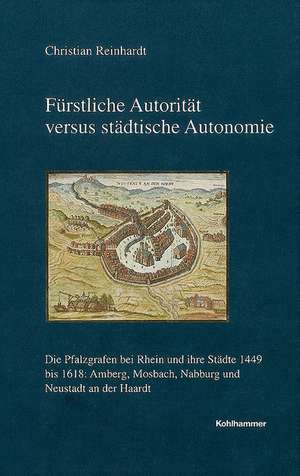 Fürstliche Autorität versus städtische Autonomie de Christian Reinhardt