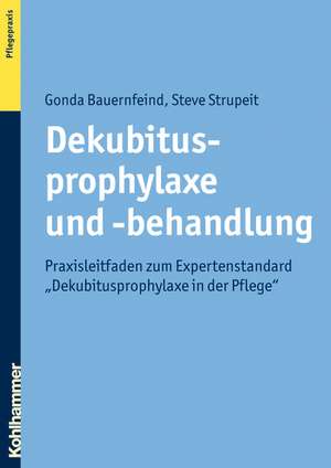 Dekubitusprophylaxe Und -Behandlung: Praxisleitfaden Zum Expertenstandard 'Dekubitusprophylaxe in Der Pflege' de Gonda Bauernfeind