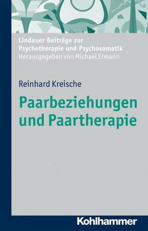 Paarbeziehungen Und Paartherapie: Dem Fremden Begegnen de Reinhard Kreische