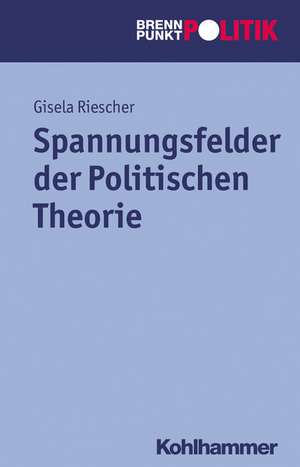 Spannungsfelder Der Politischen Theorie: Wagnis - Tat - Erinnerung de Gisela Riescher