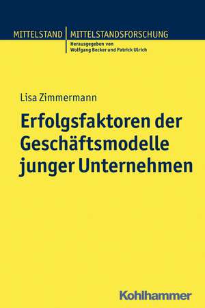 Erfolgsfaktoren Der Geschaftsmodelle Junger Unternehmen: Wagnis - Tat - Erinnerung de Lisa Zimmermann