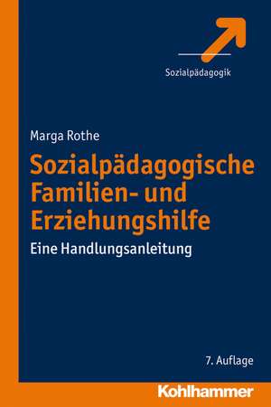 Sozialpadagogische Familien- Und Erziehungshilfe: Eine Handlungsanleitung de Marga Rothe