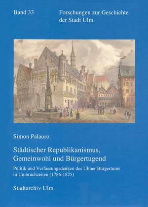 Städtischer Republikanismus, Gemeinwohl und Bürgertugend de Simon Palaoro