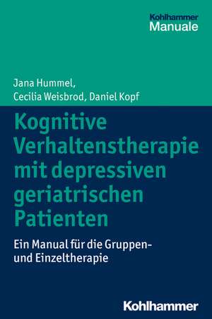 Kognitive Verhaltenstherapie Mit Depressiven Geriatrischen Patienten: Ein Manual Fur Die Gruppentherapie de Jana Hummel