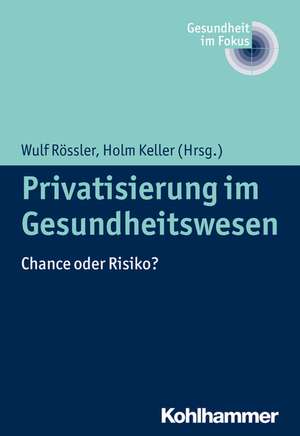 Privatisierung Im Gesundheitswesen: Chance Oder Risiko? de Wulf Rössler