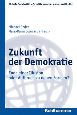 Zukunft Der Demokratie: Ende Einer Illusion Oder Aufbruch Zu Neuen Formen? de Michael Reder