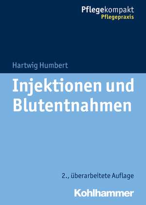 Injektionen Und Blutentnahmen: Verstehen, Annehmen, Unterstutzen de Hartwig Humbert